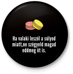 printfashion ha leszólnak a súlyod miatt - Kitűző, hűtőmágnes - Fekete (3097472)