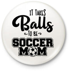 printfashion It takes balls to be a soccer mom - Kitűző, hűtőmágnes - Fehér (4958277)