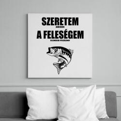 printfashion Szeretem amikor a feleségem elenged pecázni! - Vászonkép - Fehér (6623893)