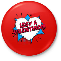 printfashion Légy a Valentinom! - Kitűző, hűtőmágnes - Piros (4255792)
