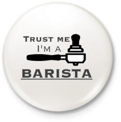 printfashion Trust Me I'm a BARISTA - Kitűző, hűtőmágnes - Fehér (3074935)