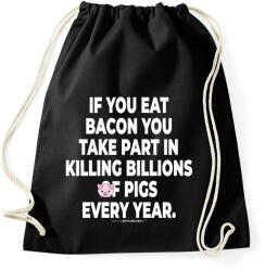 printfashion If you eat bacon. . . - vegán aktivista grafika #7 - Sportzsák, Tornazsák - Fekete (3909299)
