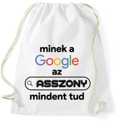 printfashion Minek a google az asszony mindent tud - Sportzsák, Tornazsák - Fehér (16391654)