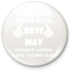 printfashion Így néz ki a legjobb májusi születésű személy minden nap - Kitűző, hűtőmágnes - Fehér (3079709)