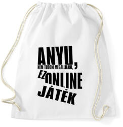 printfashion Anyu, nem tudom megállítani, ez online játék - Sportzsák, Tornazsák - Fehér (5787856)