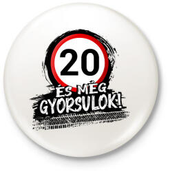 printfashion 20 és még gyorsulok - Kitűző, hűtőmágnes - Fehér (12849516)