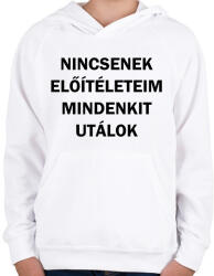 printfashion Nincsenek előítéleteim, mindenkit utálok - Gyerek kapucnis pulóver - Fehér (12053158)