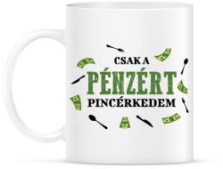 printfashion Csak a pénzért pincérkedem - Bögre - Fehér (9431511)
