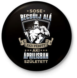 printfashion Sose becsülj alá, áprilisban születtem - Kitűző, hűtőmágnes - Fekete (3590610)