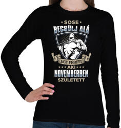printfashion Sose becsülj alá, novemberben születtem - Női hosszú ujjú póló - Fekete (3591049)