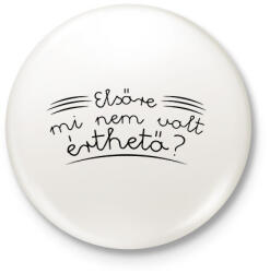 printfashion Mi nem volt érthető? - Kitűző, hűtőmágnes - Fehér (7525479)