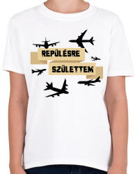 printfashion Repülésre születtem - Gyerek póló - Fehér (7686469)