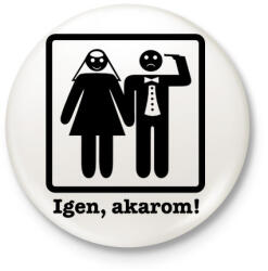printfashion Igen, akarom! - Kitűző, hűtőmágnes - Fehér (3089011)