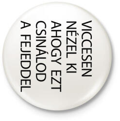 printfashion Viccesen nézel ki - fekete - Kitűző, hűtőmágnes - Fehér (7043080)