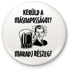 printfashion Kerüld a másnaposságot! - Kitűző, hűtőmágnes - Fehér (5374187)