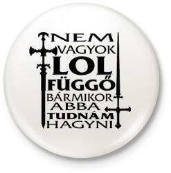 printfashion Nem vagyok LOL függő, bármikor abba tudnám hagyni - Kitűző, hűtőmágnes - Fehér (16524276)
