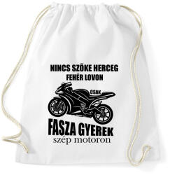printfashion Nincs szőke herceg fehér lovon csak fasza gyerek szép motoron - Sportzsák, Tornazsák - Fehér (7620901)