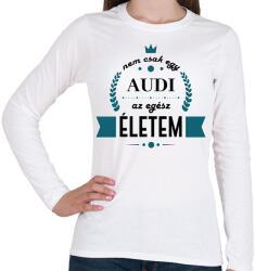 printfashion Nem csak egy Audi - Női hosszú ujjú póló - Fehér (7182965)
