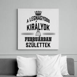 printfashion A legnagyobb királyok februárban születtek - Vászonkép - Fehér (11692527)