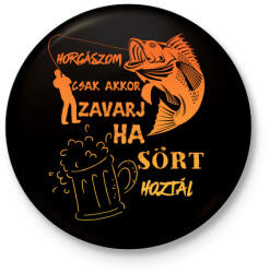 printfashion Horgászom csak akkor zavarj ha sört hoztál - Kitűző, hűtőmágnes - Fekete (4712441)