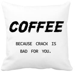 printfashion Coffee, because crack is bad for you - Párnahuzat, Díszpárnahuzat - Fehér (7023987)