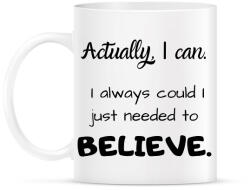 printfashion Actually I can, I always BELIEVE - Bögre - Fehér (2470622)