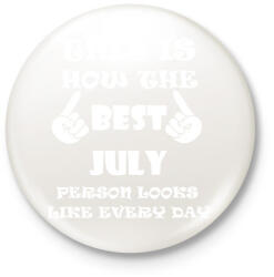 printfashion Így néz ki a legjobb júliusi születésű személy minden nap - Kitűző, hűtőmágnes - Fehér (3079252)