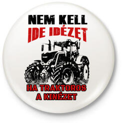 printfashion Nem kell ide idézet, ha traktoros a kinézet - Kitűző, hűtőmágnes - Fehér (16719600)