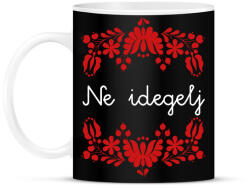printfashion Ne idegelj - Bögre - Fekete (16382341)