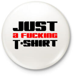 printfashion just-a-fucking-t-shirt-2-red-black - Kitűző, hűtőmágnes - Fehér (3077393)