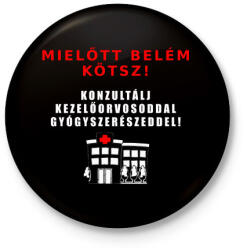 printfashion MIELŐTT BELÉM KÖTSZ - Kitűző, hűtőmágnes - Fekete (3097359)