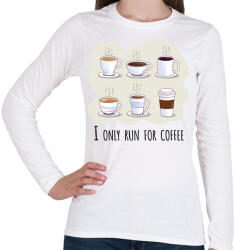 printfashion I only run for caffee - Női hosszú ujjú póló - Fehér (6293866)
