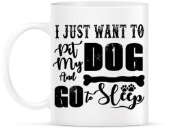 printfashion I just want to pet my dog and go to sleep - Bögre - Fehér (16404596)