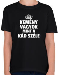printfashion KEMÉNY VAGYOK, MINT A KÁD SZÉLE - Gyerek póló - Fekete (10760683)