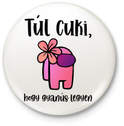 printfashion Among Us - Túl cuki, hogy gyanús legyen - Kitűző, hűtőmágnes - Fehér (5772724)