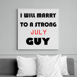 printfashion Egy erős júliusi pasihoz fogok hozzá menni - Vászonkép - Fehér (6626165)