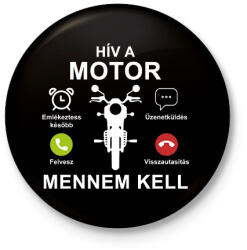 printfashion Hív a motor mennem kell - Kitűző, hűtőmágnes - Fekete (7458969)