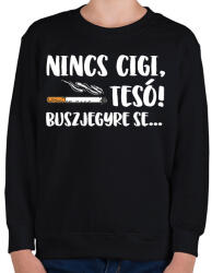 printfashion Nincs cigi, Tesó! Buszjegyre se. . . - Gyerek pulóver - Fekete (16408287)