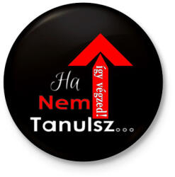 printfashion ha nem tanulsz. . . - Kitűző, hűtőmágnes - Fekete (3102330)