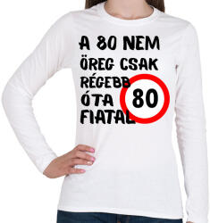 printfashion 80 éves (fekete) - Női hosszú ujjú póló - Fehér (16133818)