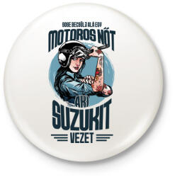 printfashion Sose becsülj alá egy motors nőt - Suzuki - Kitűző, hűtőmágnes - Fehér (4344785)