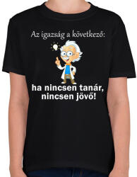 printfashion Ha nincsen tanár, nincsen jövő - Gyerek póló - Fekete (14208084)