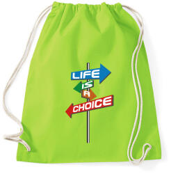 printfashion Life Is A Choice - Sportzsák, Tornazsák - Limezöld (409423)