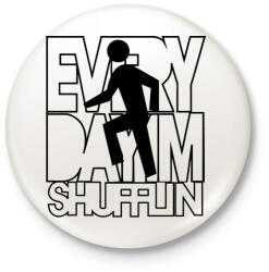 printfashion everyday-im-shufflin-black - Kitűző, hűtőmágnes - Fehér (3076998)