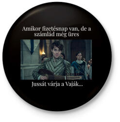 printfashion Jussát várja a Vaják. . . (fehér szöveg) - Kitűző, hűtőmágnes - Fekete (13798192)