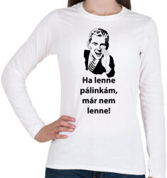 printfashion Ha lenne pálinkám, már nem lenne! - Női hosszú ujjú póló - Fehér (2165126)