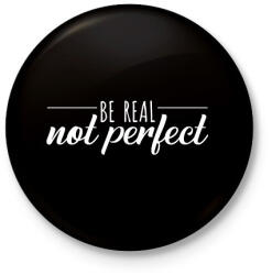 printfashion Be real - Not perfect - Kitűző, hűtőmágnes - Fekete (7290313)