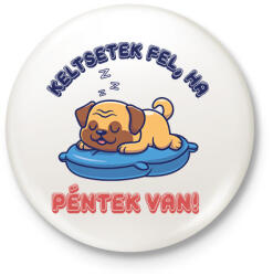 printfashion Keltsetek fel, ha péntek van - Kitűző, hűtőmágnes - Fehér (7078160)