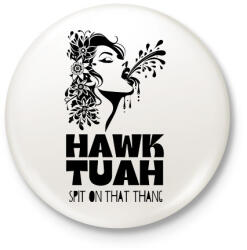 printfashion Hawk Tuah - split on that thang - Kitűző, hűtőmágnes - Fehér (16233113)