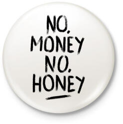 printfashion No Money No Honey - Kitűző, hűtőmágnes - Fehér (3073456)